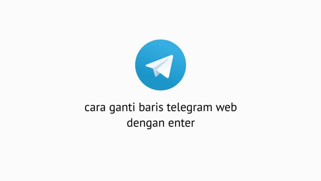 Cara Ganti Baris Telegram Web