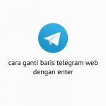 Cara Ganti Baris Telegram Web