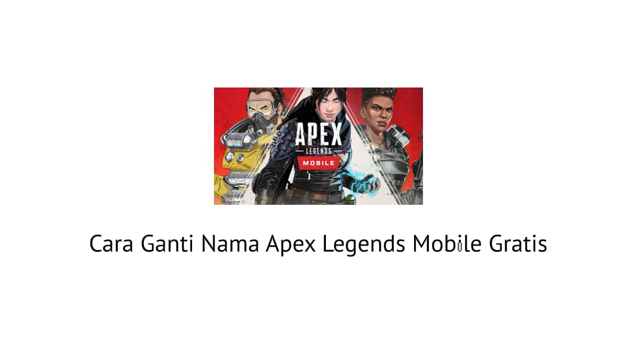 Cara Ganti Nama Apex Legends Mobile Gratis