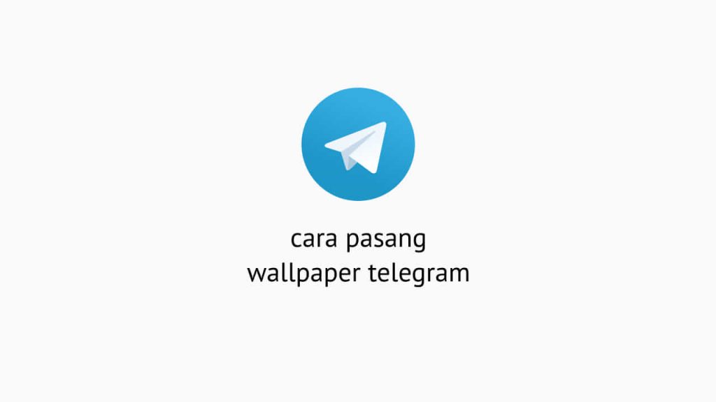 Cara Pasang Wallpaper Telegram
