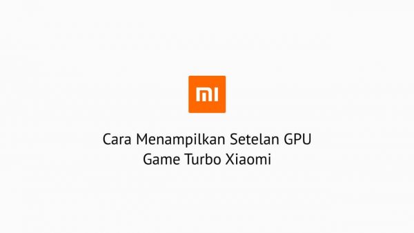 Menampilkan Setelan GPU Game Turbo Xiaomi