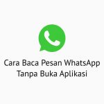 Cara Baca Pesan WhatsApp Tanpa Buka Aplikasi