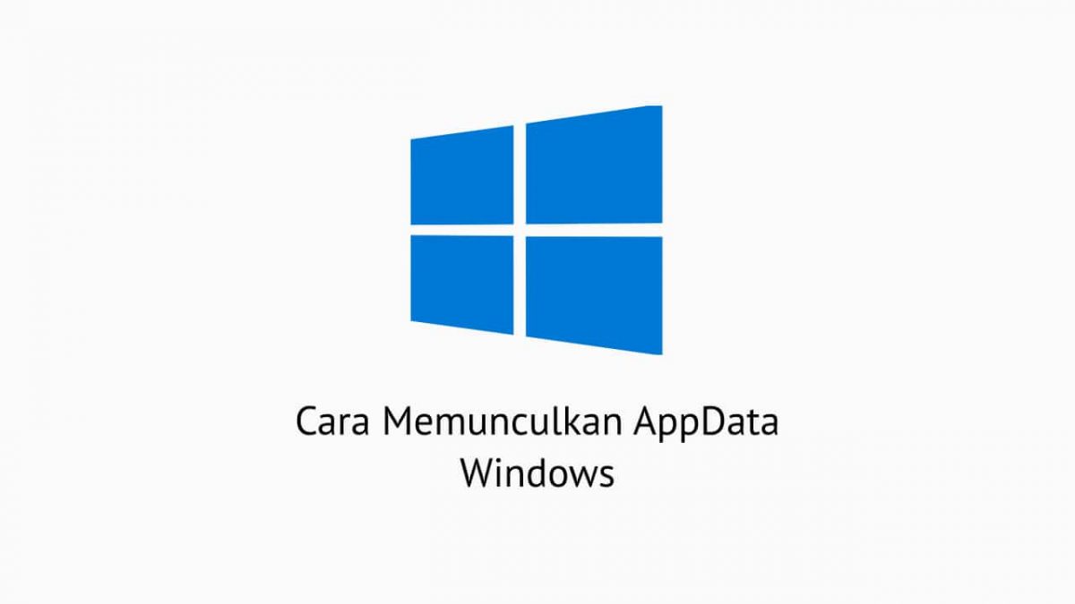 Cara Memunculkan AppData Windows