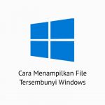 Cara Menampilkan File Tersembunyi Windows