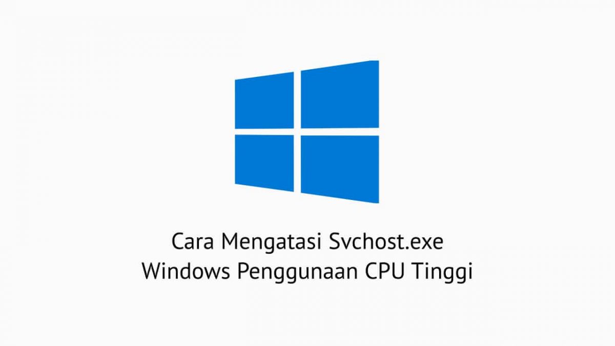 Cara Mengatasi Svchost.exe Windows
