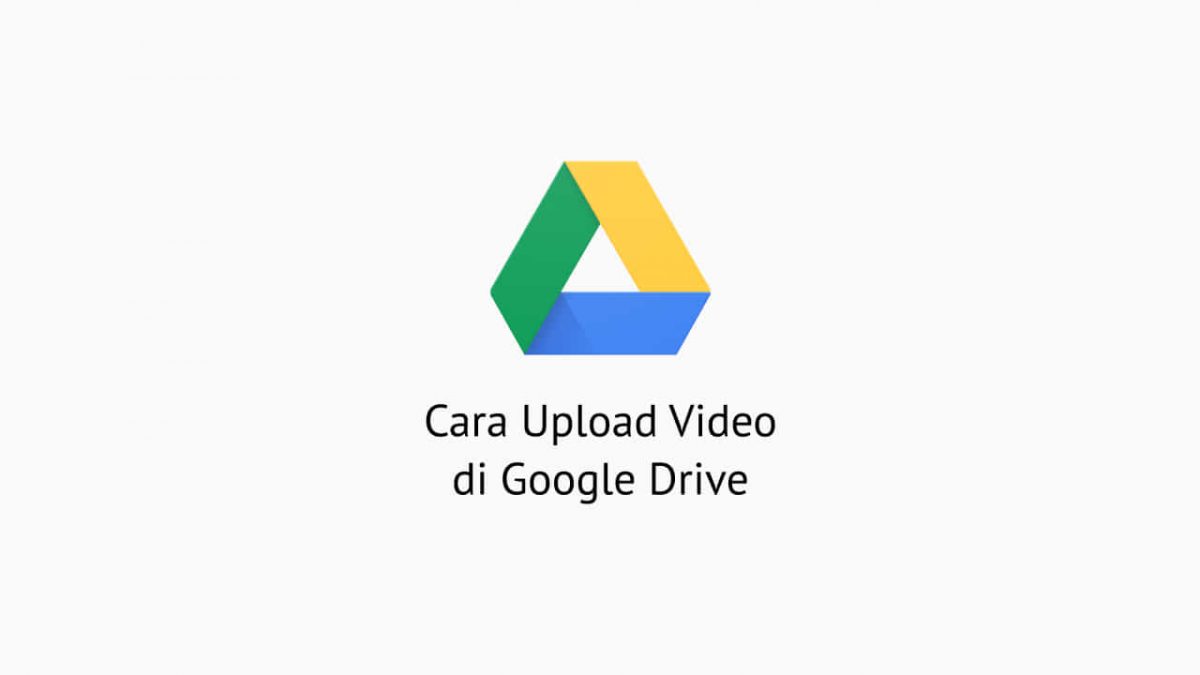 Cara Upload Video di Google Drive