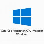 Cara Cek Kecepatan CPU Prosesor Windows