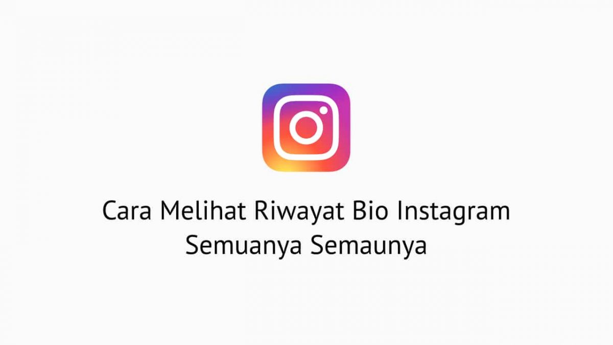 Cara Melihat Riwayat Bio Instagram