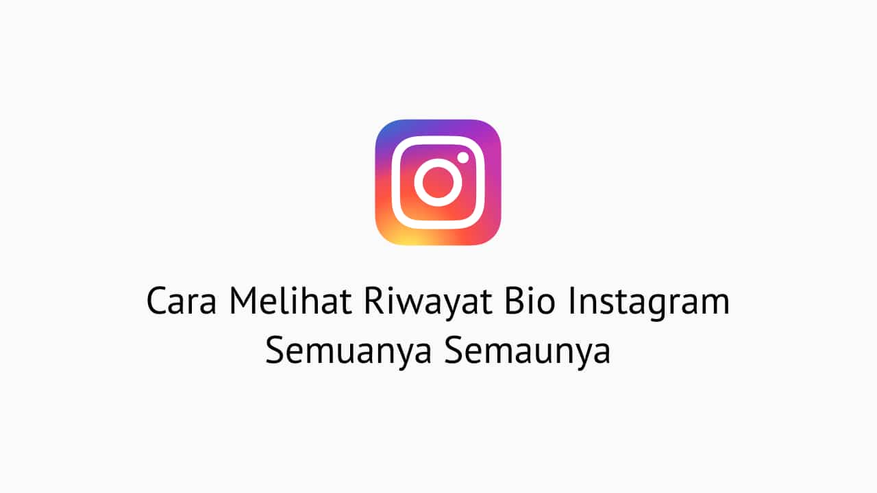 Cara Melihat Riwayat Bio Instagram