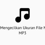 Cara Mengecilkan Ukuran File Musik MP3