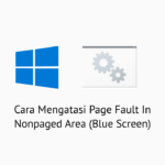 Cara Mengatasi Page Fault In Nonpaged Area