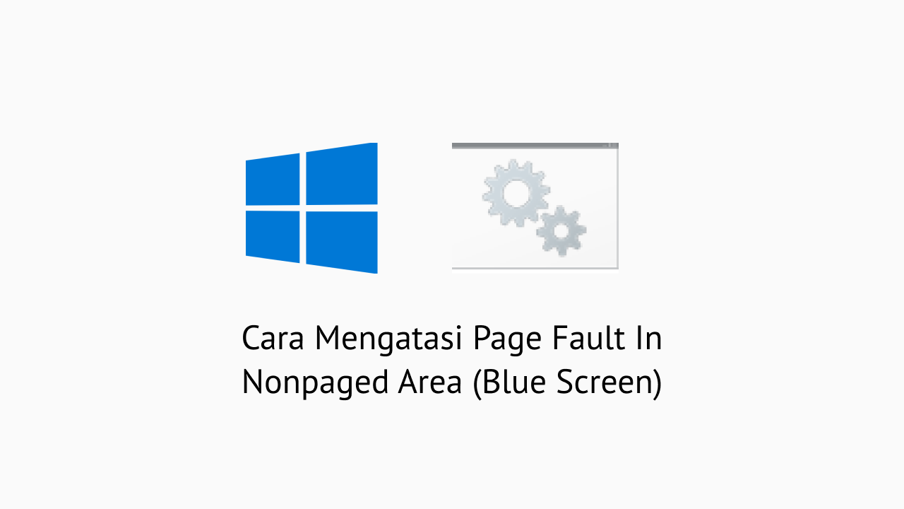 Cara Mengatasi Page Fault In Nonpaged Area